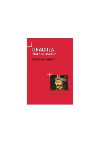 Dracula. Viaţa si legenda