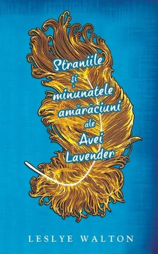 Straniile şi minunatele amărăciuni ale Avei Lavender