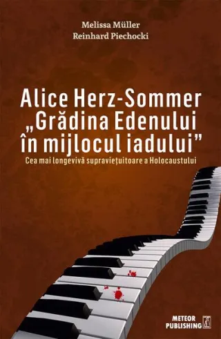 Alice Herz-Sommer. Grădina Edenului în mijlocul iadului