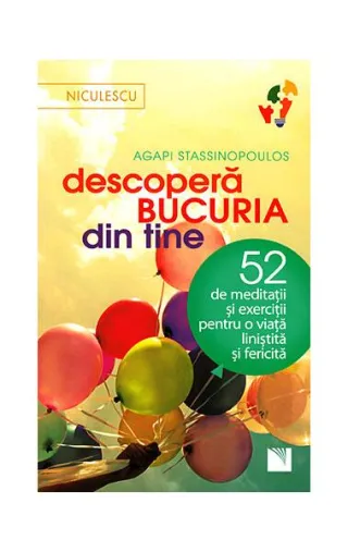 Descoperă bucuria din tine! 52 de meditaţii şi exerciţii pentru o viaţă liniştită şi fericită
