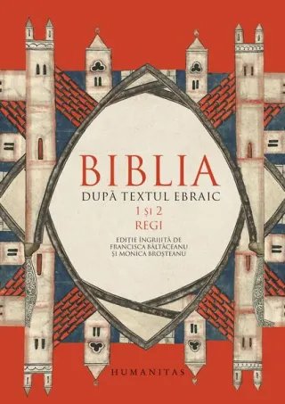 Biblia după textul ebraic. 1 şi 2 Regi