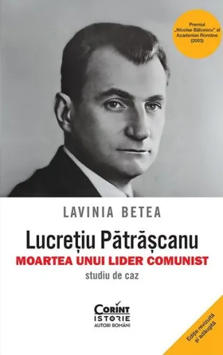 Lucrețiu Pătrășcanu – moartea unui lider comunist