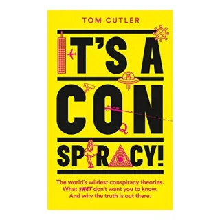 It's a Conspiracy! The World's Wildest Conspiracy Theories