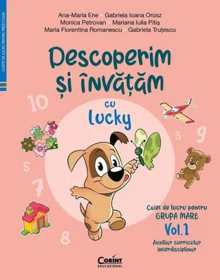 Descoperim și învățăm cu Lucky. Caiet de lucru pentru GRUPA MARE (Vol. 1)