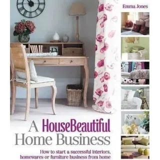 A House Beautiful - Home Business, Emma Jones