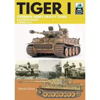 Tiger I: German Army Heavy Tank: Eastern Front, Summer 1943 (Tank Craft), Dennis Oliver