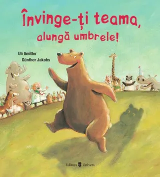 Învinge-ți teama, alungă umbrele!
