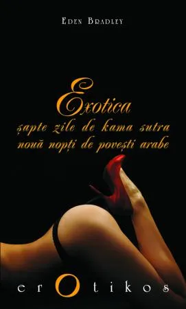 Exotica: șapte zile de Kama Sutra, nouă nopți de povești arabe