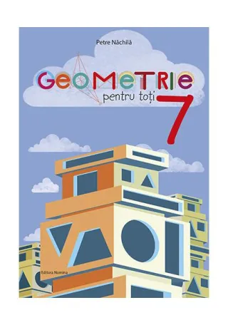 Geometrie pentru toți - clasa a VII-a