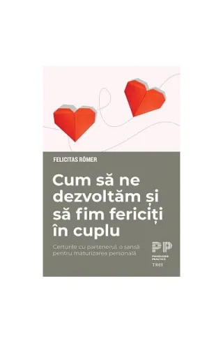 Cum să ne dezvoltăm și să fim fericiți în cuplu. Certurile cu partenerul, o șansă pentru maturizarea personală