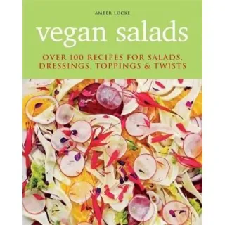 Vegan Salads: Over 100 recipes for salads, toppings & twists