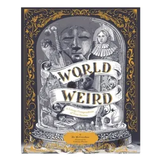 World Of Weird: A Creepy Compendium Of True Storie(...)