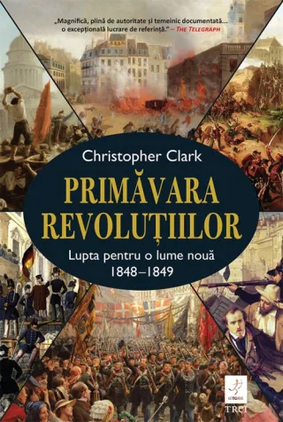 Primăvara revoluțiilor . Lupta pentru o lume nouă 1848-1849