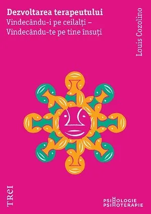 Dezvoltarea terapeutului . Vindecându-i pe ceilalți - Vindecându-te pe tine însuți