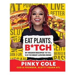 Eat Plants, B*tch