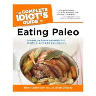 The complete idiot's guide to eating Paleo, Neely Quinn