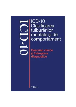 ICD-10 Clasificarea tulburărilor mentale şi de comportament. Descrieri clinice şi îndreptare diagnostice