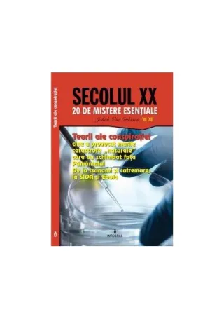 Teorii ale conspirației. Cine a provocat marile catastrofe „naturale” care au schimbat fața Pământului (Vol. 13)