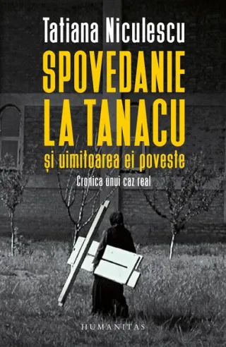 Spovedanie la Tanacu și uimitoarea ei poveste
