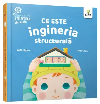 Ce este ingineria structurală. Descopăr științele de mic