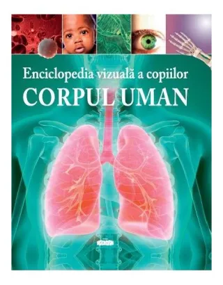 Enciclopedia vizuală a copiilor - Corpul uman