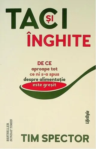 Taci și înghite. De ce aproape tot ce ni s-a spus despre alimentație este greșit