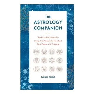 The Astrology Companion: Using The Planets To Manifest Your Power & Purpose