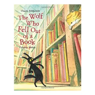 The Wolf Who Fell Out of a Book, Thierry Robberecht, Gregoire Mabire