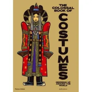 The Colossal Book of Costumes: Dressing up Around the World, Joelle Jolivet