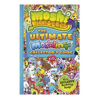 Moshi Monsters: the Ultimate Moshling Collector's Guide