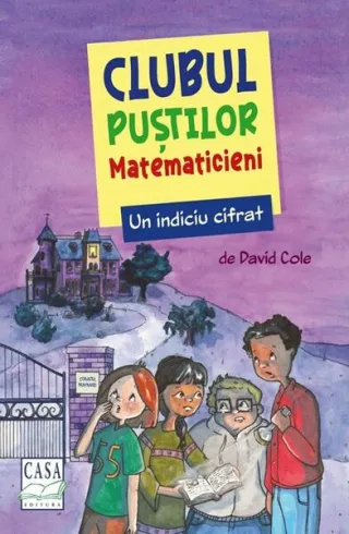 Clubul puștilor matematicieni. Un indiciu cifrat (Vol. 4)