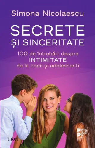 Secrete și sinceritate. 100 de întrebări despre intimitate de la copii și adolescenți