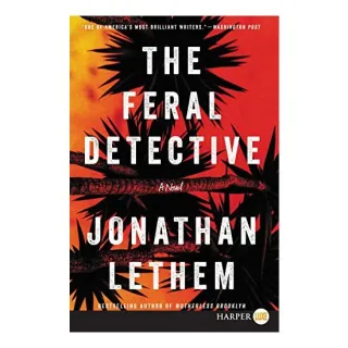 The feral detective, Jonathan Lethem