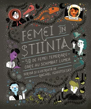 Femei în știință. 50 de femei temerare care au schimbat lumea