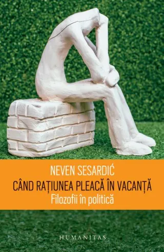 Când rațiunea pleacă în vacanță