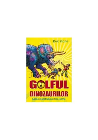 Golful dinozaurilor. Goana monstrului cu trei coarne