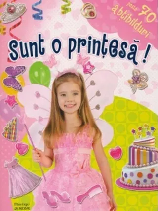 Sunt o prințesă! Include 70 de abțibilduri
