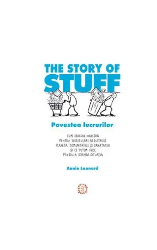 The Story of Stuff - Povestea lucrurilor