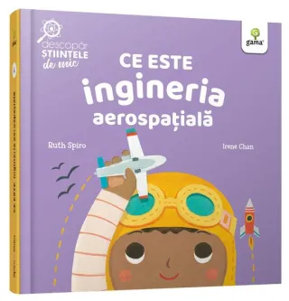 Ce este ingineria aerospațială. Descopăr științele de mic