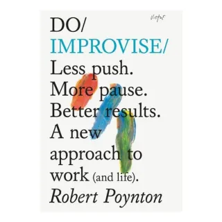 Do Improvise: Less Push. More Pause. Better Result(...)