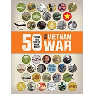 50 THINGS YOU SHOULD KNOW ABOUT THE VIETNAM WAR