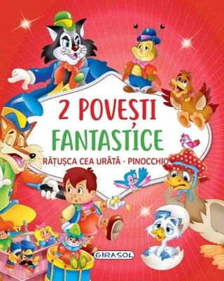 2 Povești fantastice. Rățușca cea urâtă. Pinocchio