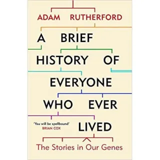 A BRIEF HISTORY OF EVERYONE WHO EVER LIVED