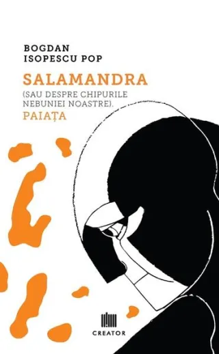 Salamandra (sau despre chipurile nebuniei noastre). Paiața