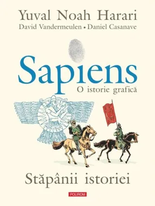Sapiens. O istorie grafică (Vol. 3) Stăpânii istoriei