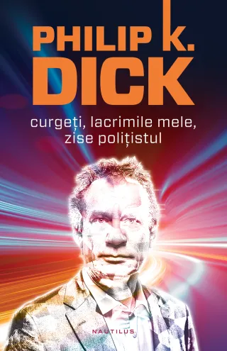 Curgeți, lacrimile mele, zise polițistul (paperback)