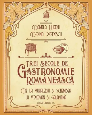 Trei secole de gastronomie românească