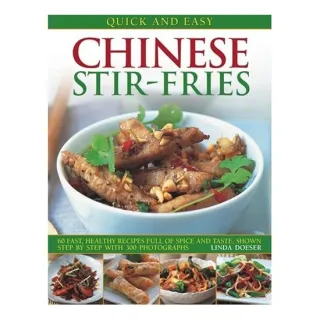 Quick and Easy Chinese Stir-Fries 60 Fast, Healthy Recipes Full of Spice and Taste, Shown Step by Step with 300 Photographs