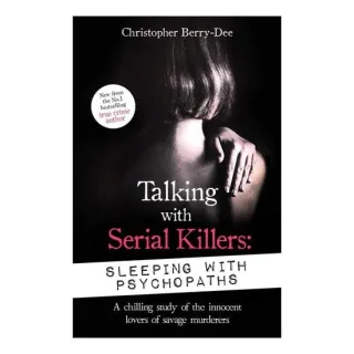 Talking With Serial Killers: Sleeping With Psychop(...)