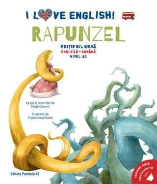 I Love English. Rapunzel (Rapunzel). Ediție bilingvă. Nivel A2 (versiune audio inclusă)